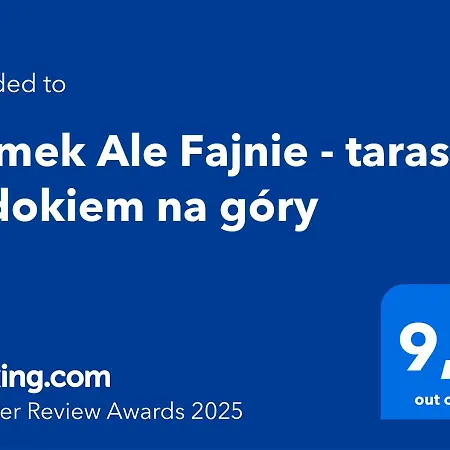 Ale Fajnie - Taras Z Widokiem Na Góry Dom wakacyjny *